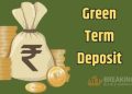 जानिए क्या है ग्रीन एफडी, जिसमे निवेश करने पर मिलेगा अच्छा रिटर्न