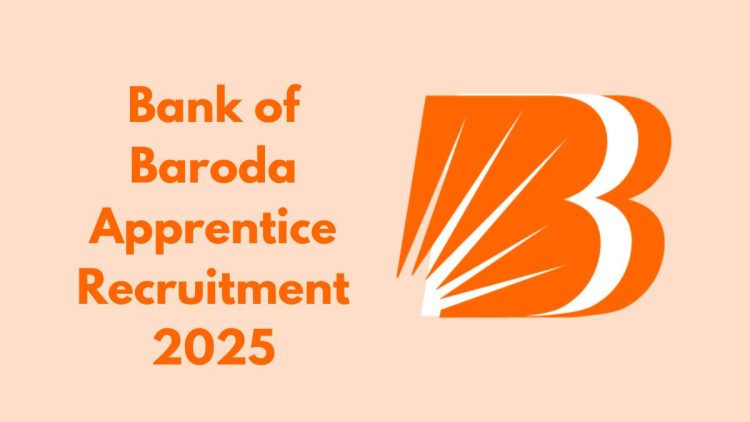 Bank of Baroda Apprentice Recruitment 2025: 2700 अप्रेंटिस पदों पर भर्ती शुरू। ऐसे करें आवेदन