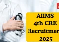 AIIMS 4th CRE Recruitment 2025